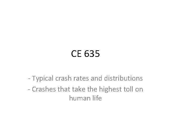 CE 635 - Typical crash rates and distributions - Crashes that take the highest