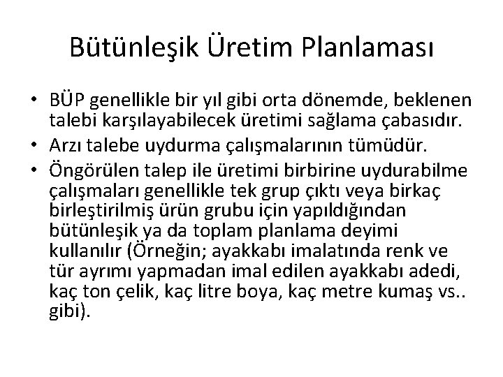 Bütünleşik Üretim Planlaması • BÜP genellikle bir yıl gibi orta dönemde, beklenen talebi karşılayabilecek