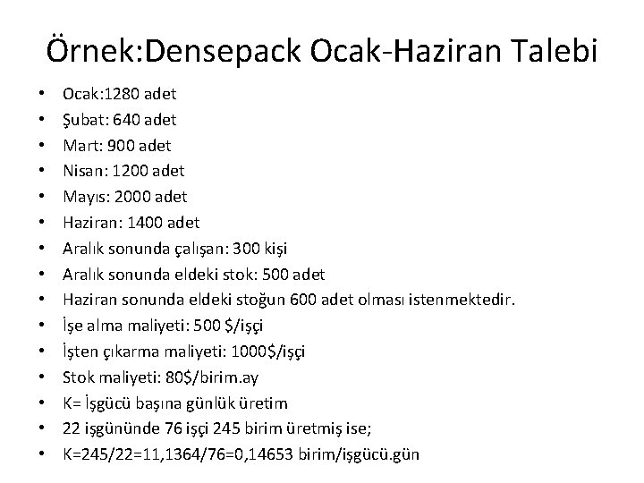Örnek: Densepack Ocak-Haziran Talebi • • • • Ocak: 1280 adet Şubat: 640 adet