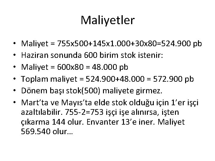 Maliyetler • • • Maliyet = 755 x 500+145 x 1. 000+30 x 80=524.