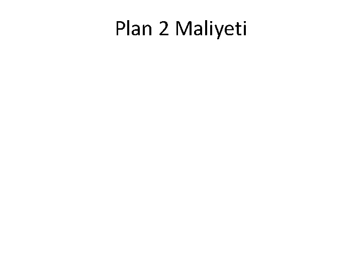 Plan 2 Maliyeti 