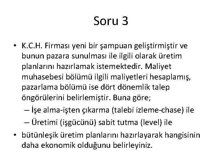 Soru 3 • K. C. H. Firması yeni bir şampuan geliştirmiştir ve bunun pazara