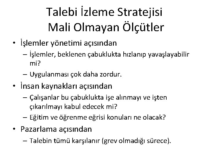 Talebi İzleme Stratejisi Mali Olmayan Ölçütler • İşlemler yönetimi açısından – İşlemler, beklenen çabuklukta