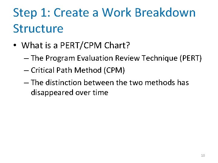 Step 1: Create a Work Breakdown Structure • What is a PERT/CPM Chart? –