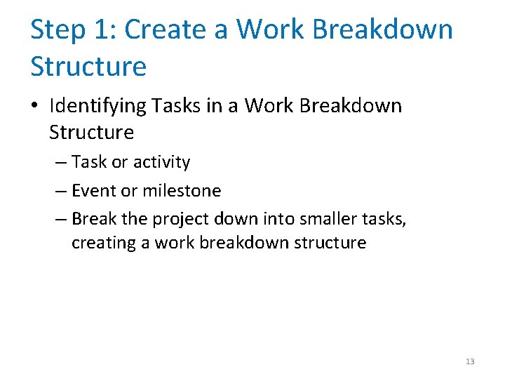 Step 1: Create a Work Breakdown Structure • Identifying Tasks in a Work Breakdown