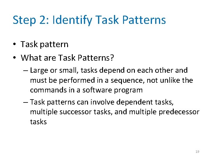 Step 2: Identify Task Patterns • Task pattern • What are Task Patterns? –