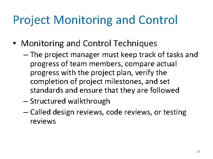 Project Monitoring and Control • Monitoring and Control Techniques – The project manager must