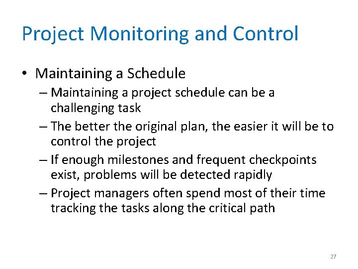 Project Monitoring and Control • Maintaining a Schedule – Maintaining a project schedule can