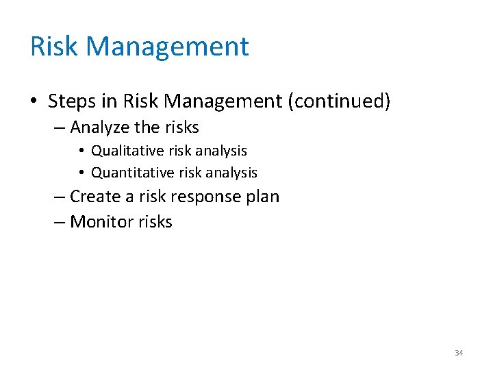 Risk Management • Steps in Risk Management (continued) – Analyze the risks • Qualitative