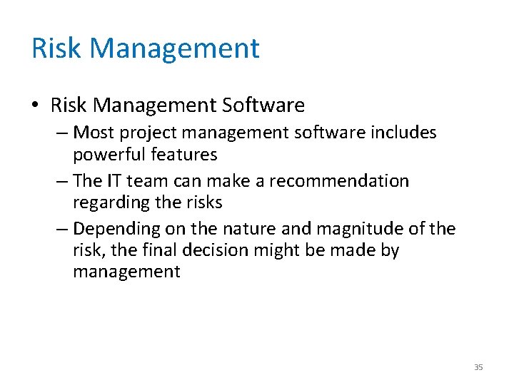 Risk Management • Risk Management Software – Most project management software includes powerful features