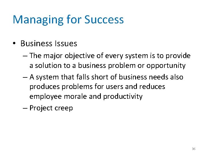Managing for Success • Business Issues – The major objective of every system is