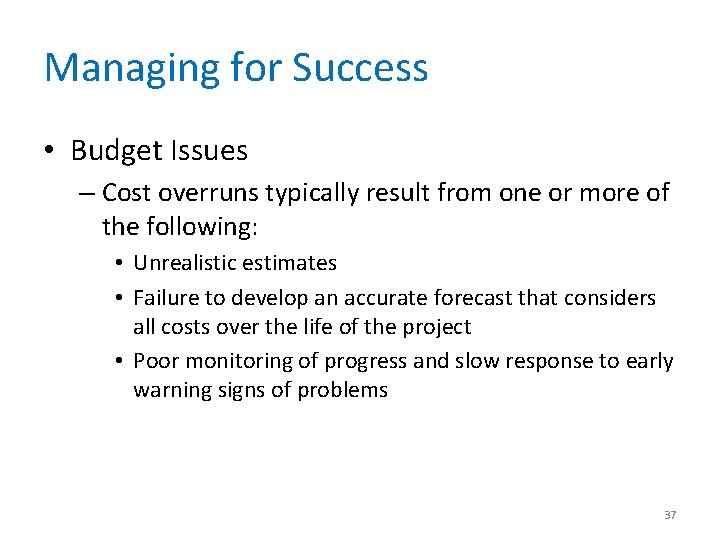 Managing for Success • Budget Issues – Cost overruns typically result from one or