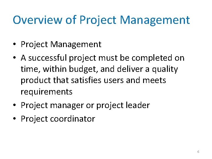 Overview of Project Management • A successful project must be completed on time, within