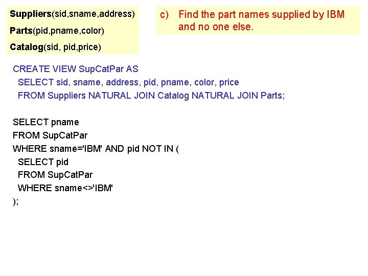 Suppliers(sid, sname, address) Parts(pid, pname, color) c) Find the part names supplied by IBM