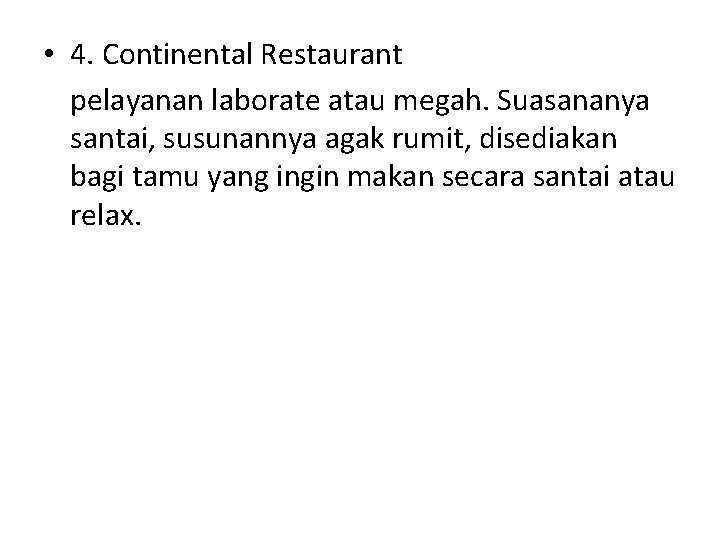  • 4. Continental Restaurant pelayanan laborate atau megah. Suasananya santai, susunannya agak rumit,