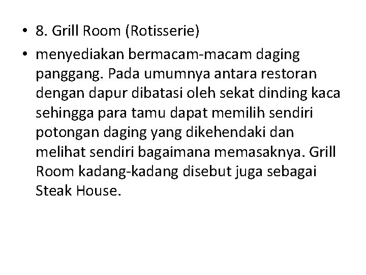  • 8. Grill Room (Rotisserie) • menyediakan bermacam-macam daging panggang. Pada umumnya antara