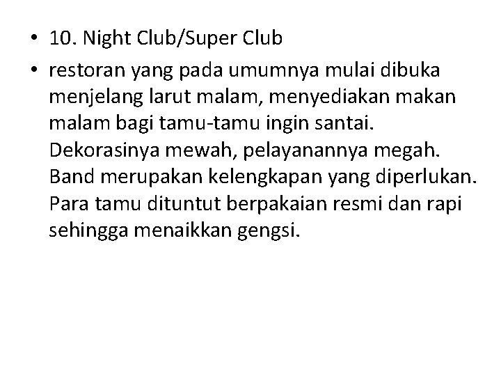  • 10. Night Club/Super Club • restoran yang pada umumnya mulai dibuka menjelang