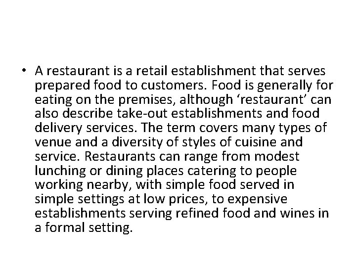  • A restaurant is a retail establishment that serves prepared food to customers.