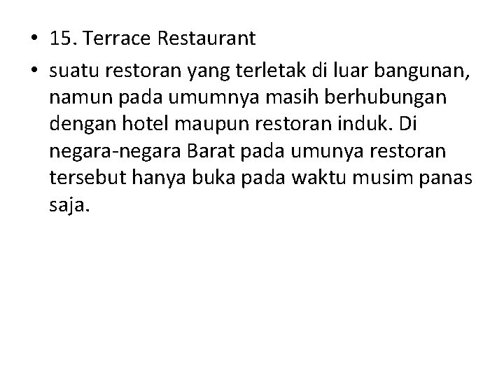  • 15. Terrace Restaurant • suatu restoran yang terletak di luar bangunan, namun