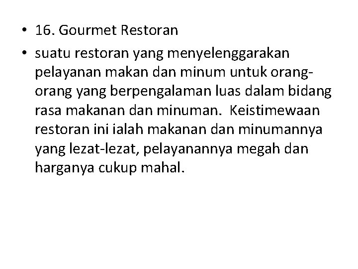  • 16. Gourmet Restoran • suatu restoran yang menyelenggarakan pelayanan makan dan minum