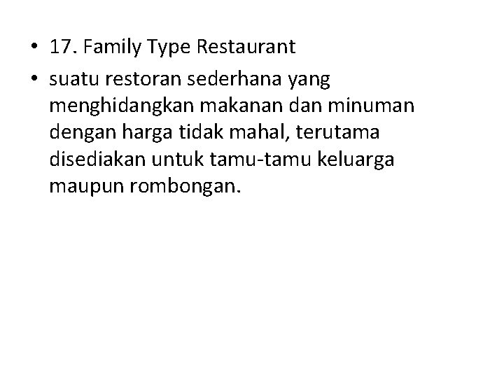  • 17. Family Type Restaurant • suatu restoran sederhana yang menghidangkan makanan dan