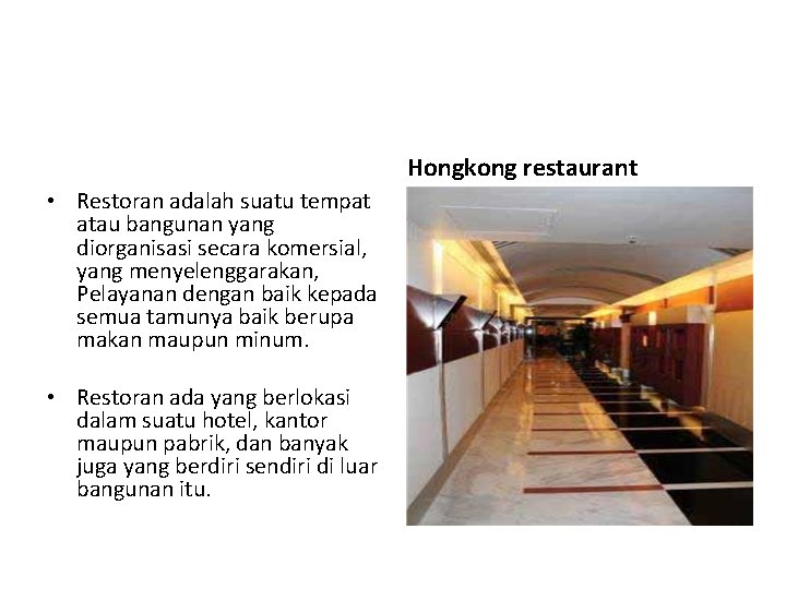 Hongkong restaurant • Restoran adalah suatu tempat atau bangunan yang diorganisasi secara komersial, yang