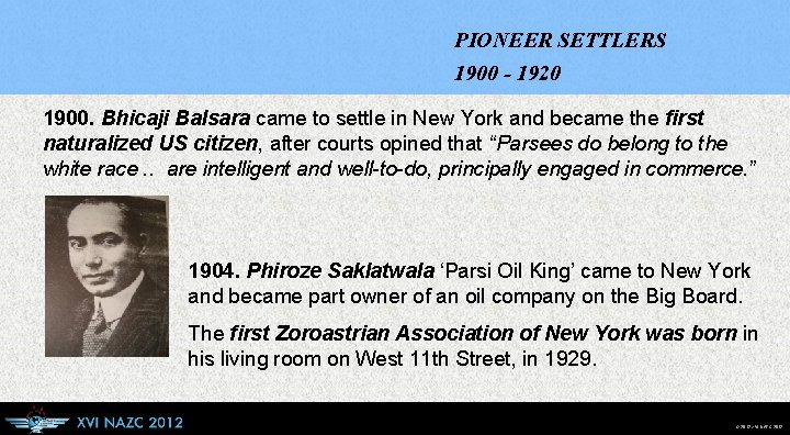 PIONEER SETTLERS 1900 - 1920 1900. Bhicaji Balsara came to settle in New York