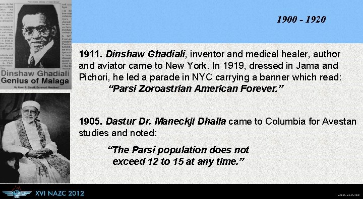 1900 - 1920 1911. Dinshaw Ghadiali, inventor and medical healer, author and aviator came