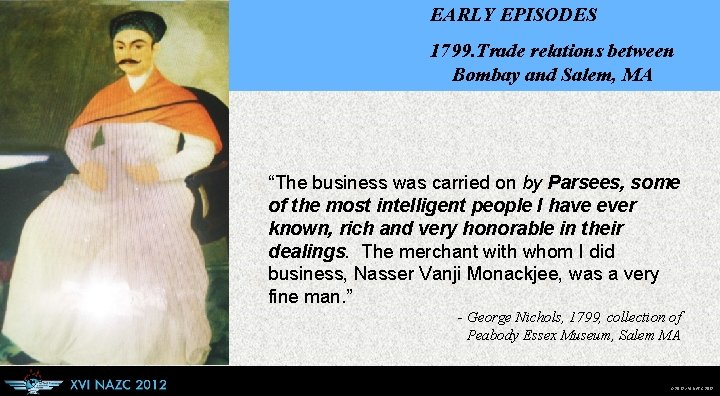 EARLY EPISODES 1799. Trade relations between Bombay and Salem, MA “The business was carried