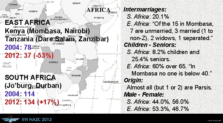 AFRICA EAST AFRICA Kenya (Mombasa, Nairobi) Tanzania (Dare Salam, Zanzibar) 2004: 78 2012: 37