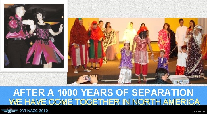 AFTER A 1000 YEARS OF SEPARATION WE HAVE COME TOGETHER IN NORTH AMERICA ©