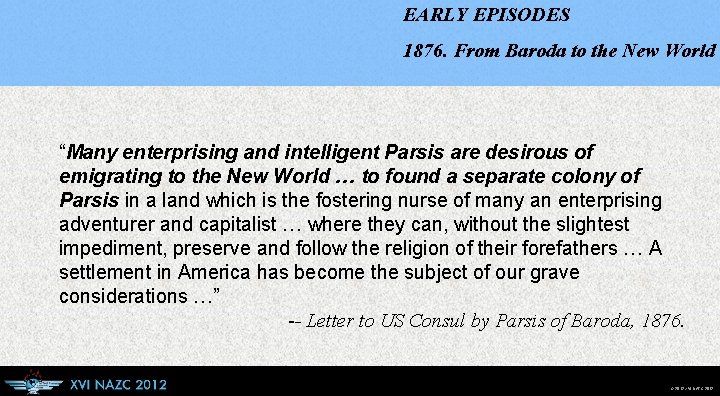 EARLY EPISODES 1876. From Baroda to the New World “Many enterprising and intelligent Parsis