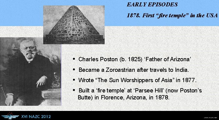 EARLY EPISODES 1878. First “fire temple” in the USA • • Charles Poston (b.