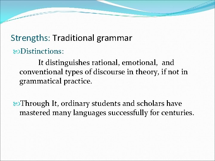 Strengths: Traditional grammar Distinctions: It distinguishes rational, emotional, and conventional types of discourse in