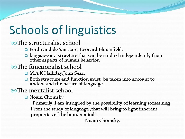 Schools of linguistics The structuralist school q q Ferdinand de Saussure, Leonard Bloomfield. language