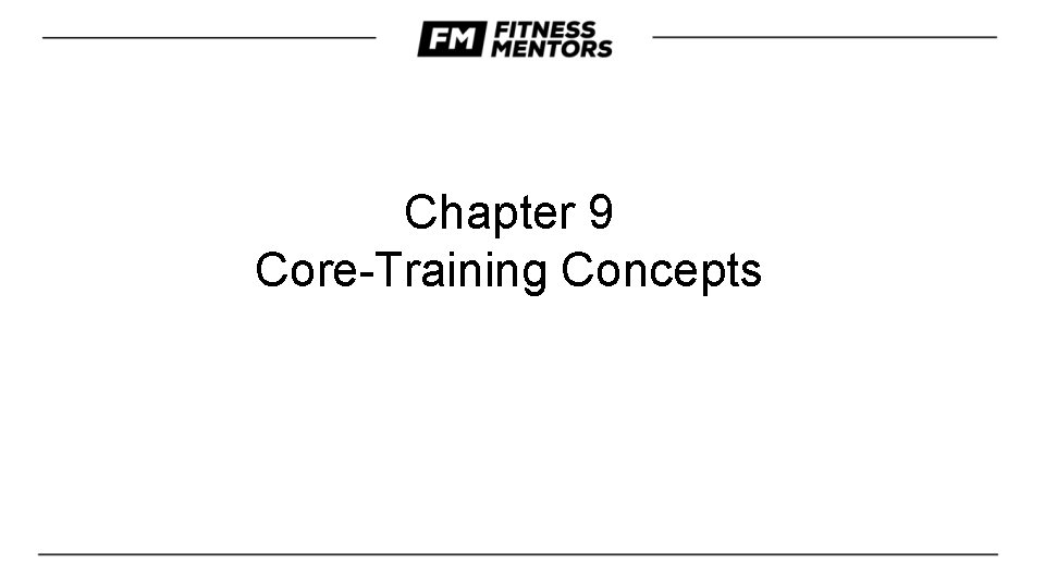 Chapter 9 Core-Training Concepts 