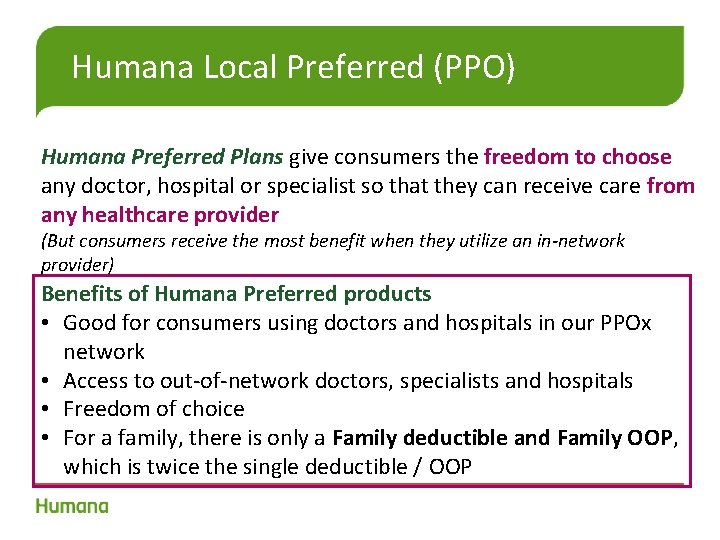 Humana Local Preferred (PPO) Humana Preferred Plans give consumers the freedom to choose any