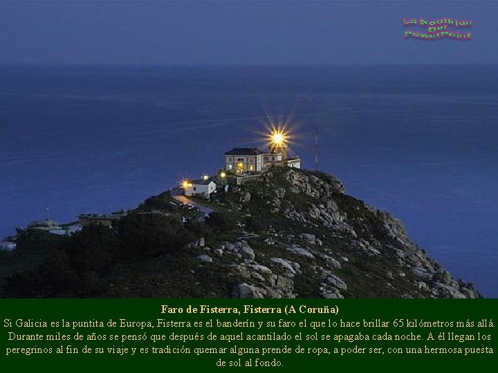 Faro de Fisterra, Fisterra (A Coruña) Si Galicia es la puntita de Europa, Fisterra