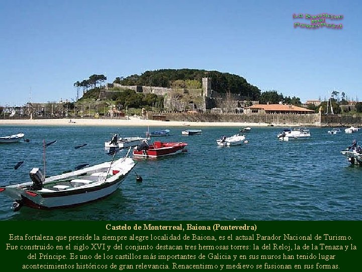 Castelo de Monterreal, Baiona (Pontevedra) Esta fortaleza que preside la siempre alegre localidad de