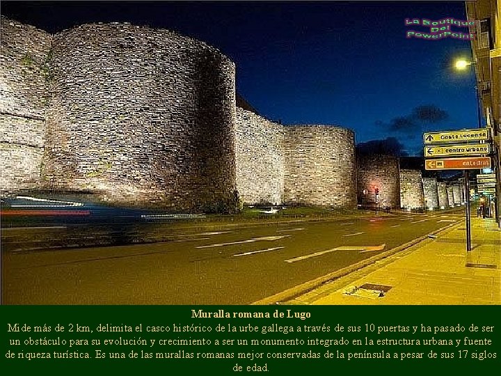 Muralla romana de Lugo Mide más de 2 km, delimita el casco histórico de