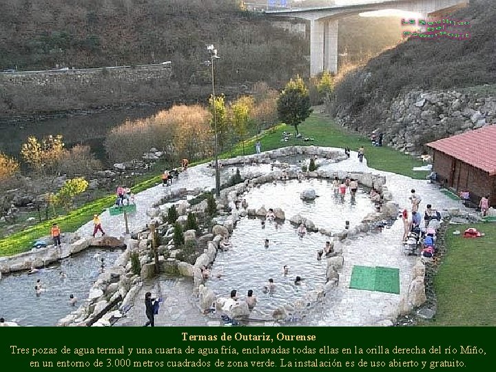 Termas de Outariz, Ourense Tres pozas de agua termal y una cuarta de agua
