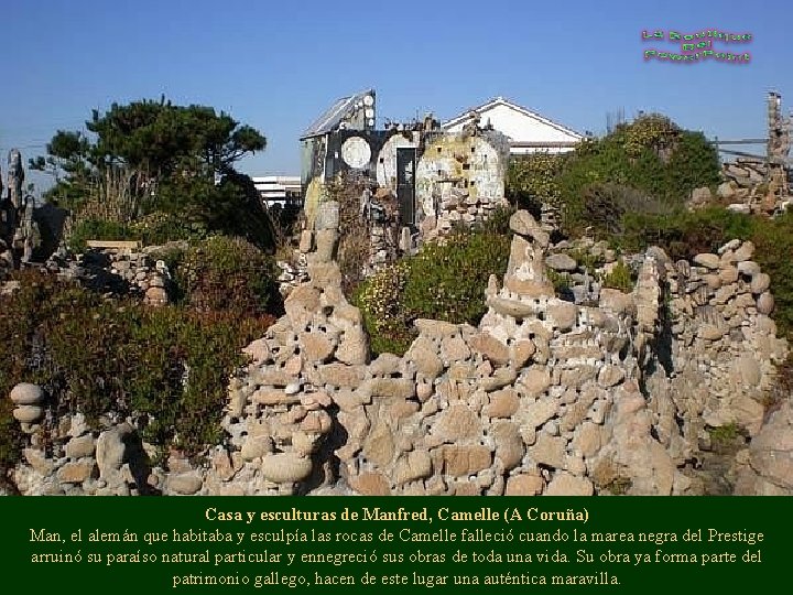 Casa y esculturas de Manfred, Camelle (A Coruña) Man, el alemán que habitaba y