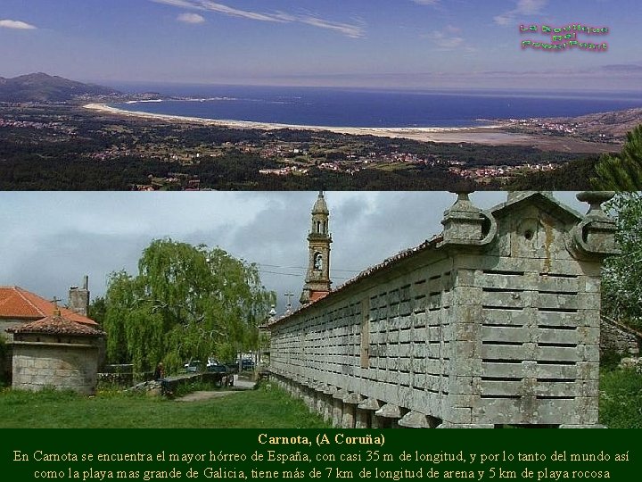 Carnota, (A Coruña) En Carnota se encuentra el mayor hórreo de España, con casi