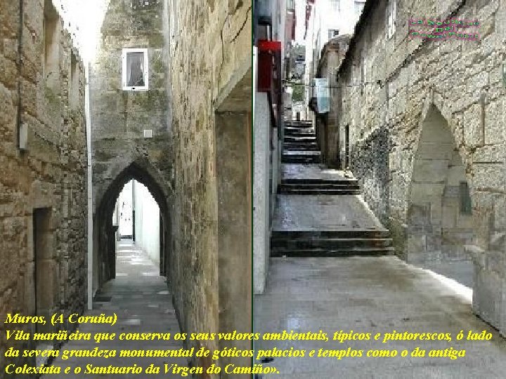 Muros, (A Coruña) Vila mariñeira que conserva os seus valores ambientais, típicos e pintorescos,