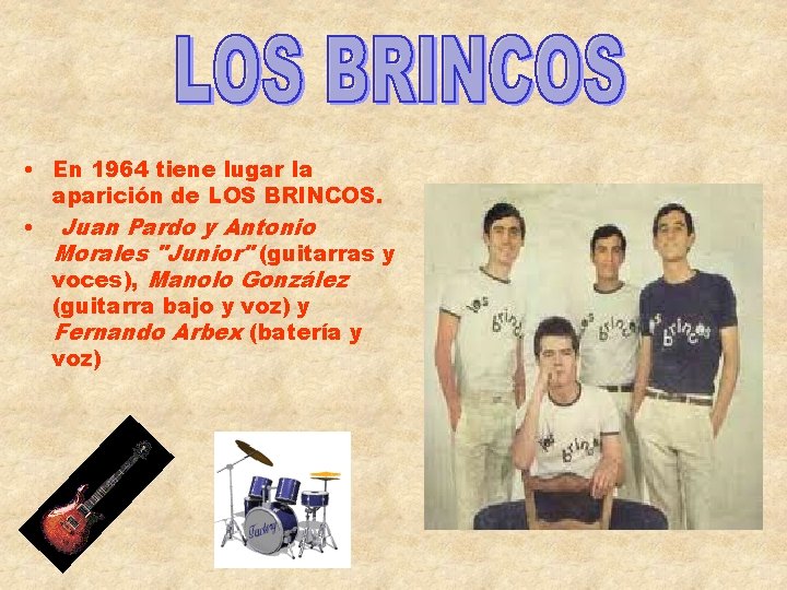  • En 1964 tiene lugar la aparición de LOS BRINCOS. • Juan Pardo