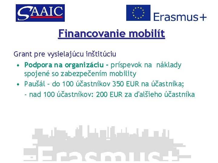 Financovanie mobilít Grant pre vysielajúcu inštitúciu • Podpora na organizáciu - príspevok na náklady