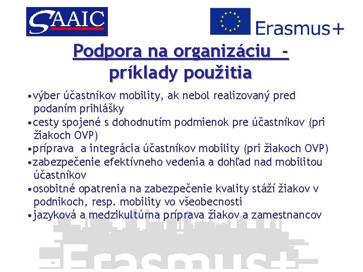 Podpora na organizáciu príklady použitia • výber účastníkov mobility, ak nebol realizovaný pred podaním