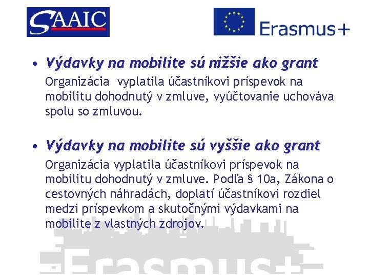  • Výdavky na mobilite sú nižšie ako grant Organizácia vyplatila účastníkovi príspevok na