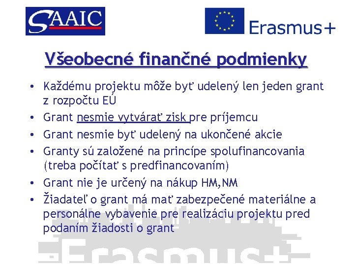 Všeobecné finančné podmienky • Každému projektu môže byť udelený len jeden grant z rozpočtu