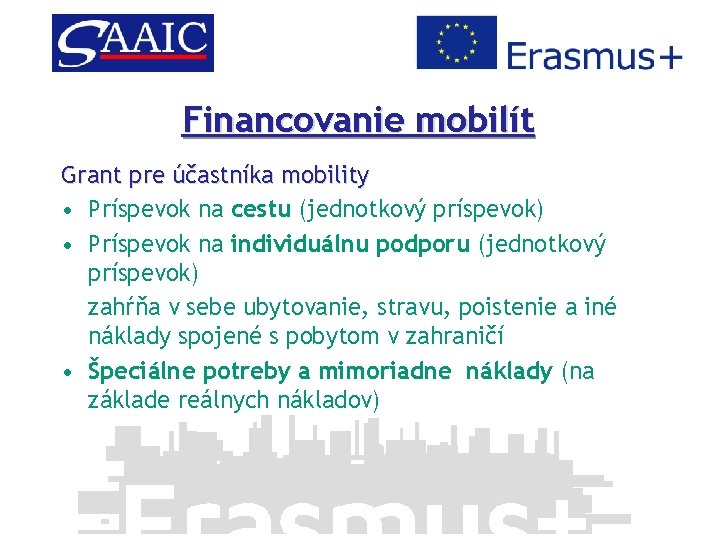 Financovanie mobilít Grant pre účastníka mobility • Príspevok na cestu (jednotkový príspevok) • Príspevok